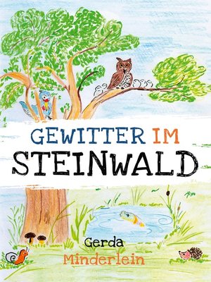 cover image of Gewitter im Steinwald und andere Geschichten für Kinder aus Wald und Garten